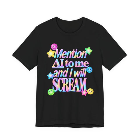 Mention AI And I Will Scream T-Shirt — Anti Tech Humor Bro Artificial