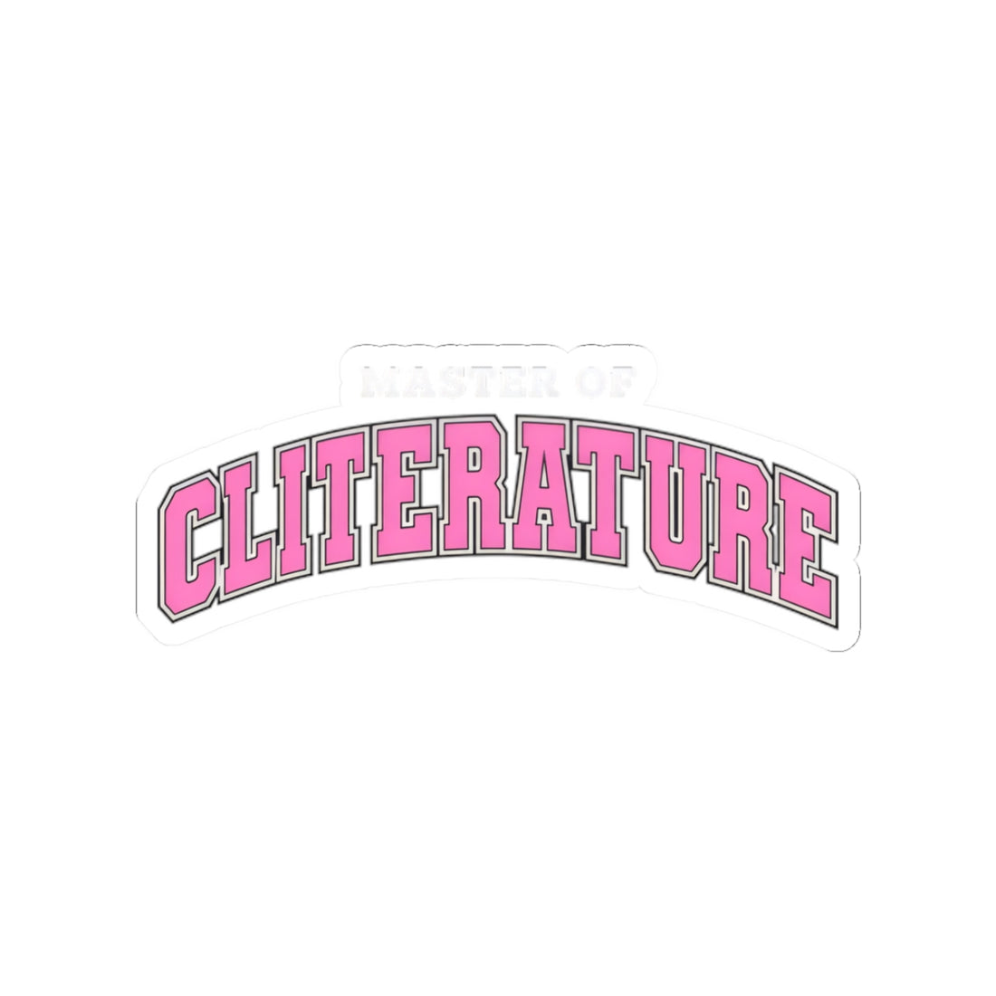Master of Cliterature Sticker — College Parody Sex Joke Dirty Pun