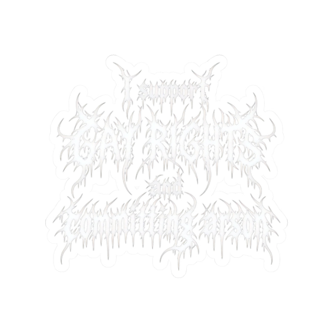 Gay Rights And Arson Sticker — Committing Death Metal Unhinged Absurd