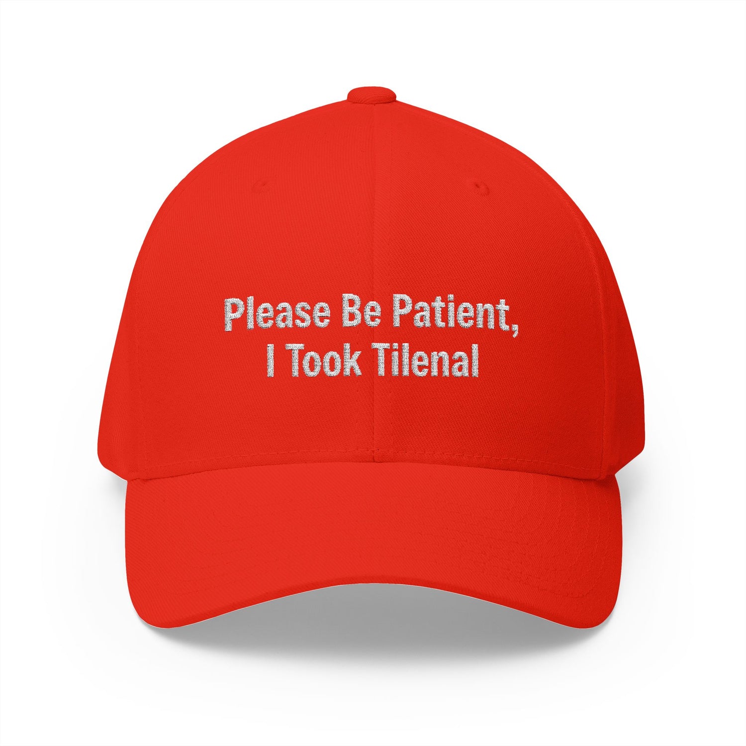 Please Be Patient, I Took Tilenal Hat