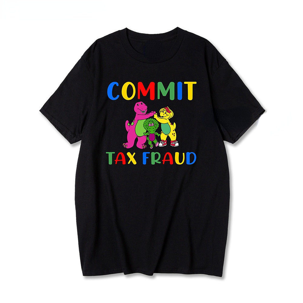 Commit Tax Fraud T-Shirt (Barney-Inspired Financial Misdemeanor Core)