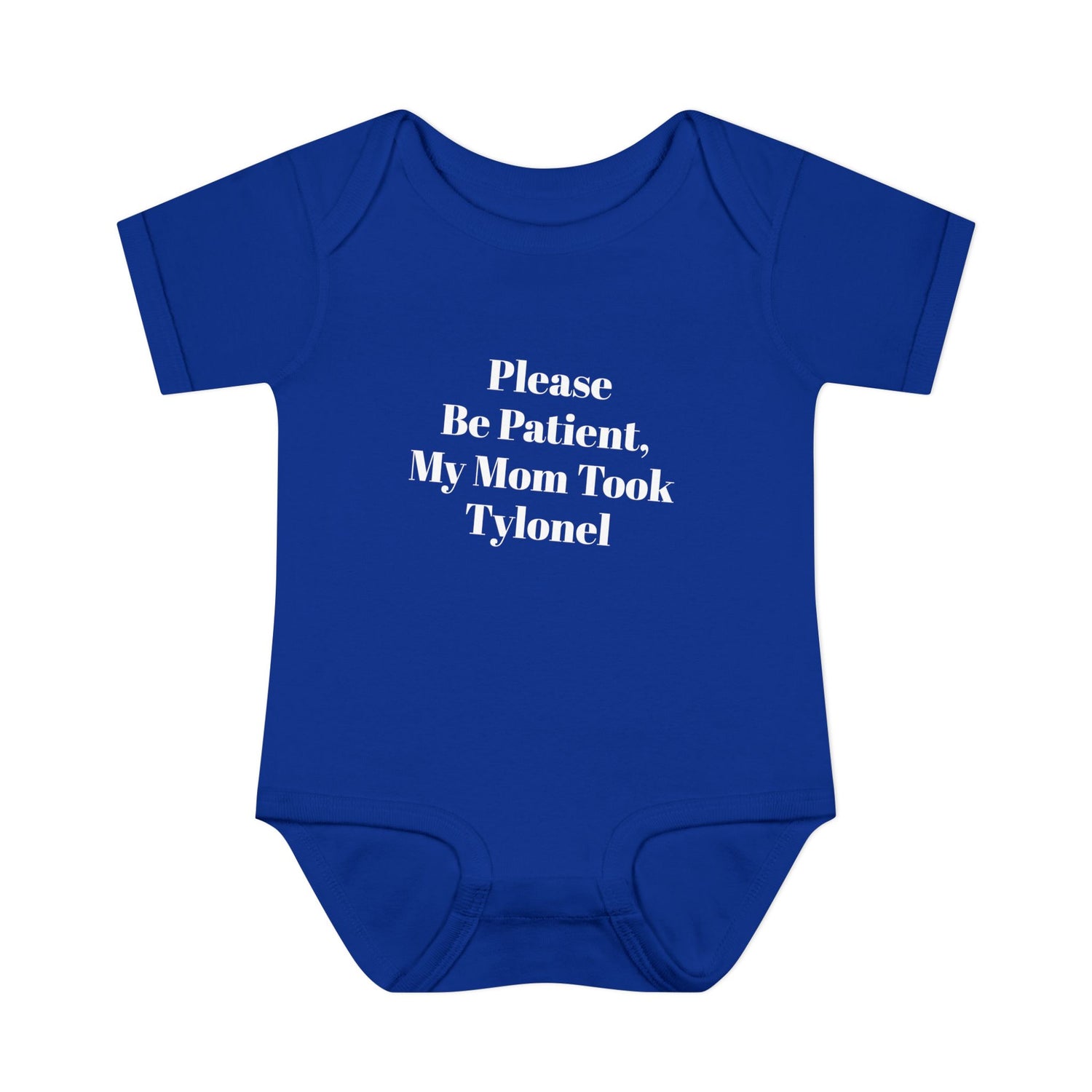 Please Be Patient, My Mom Took Tylonel Onesie