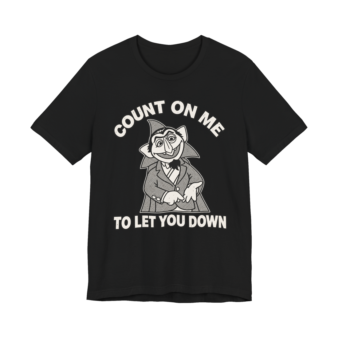 A vintage halftone graphic of a vampire counting, with text reading Count On Me To Let You Down.