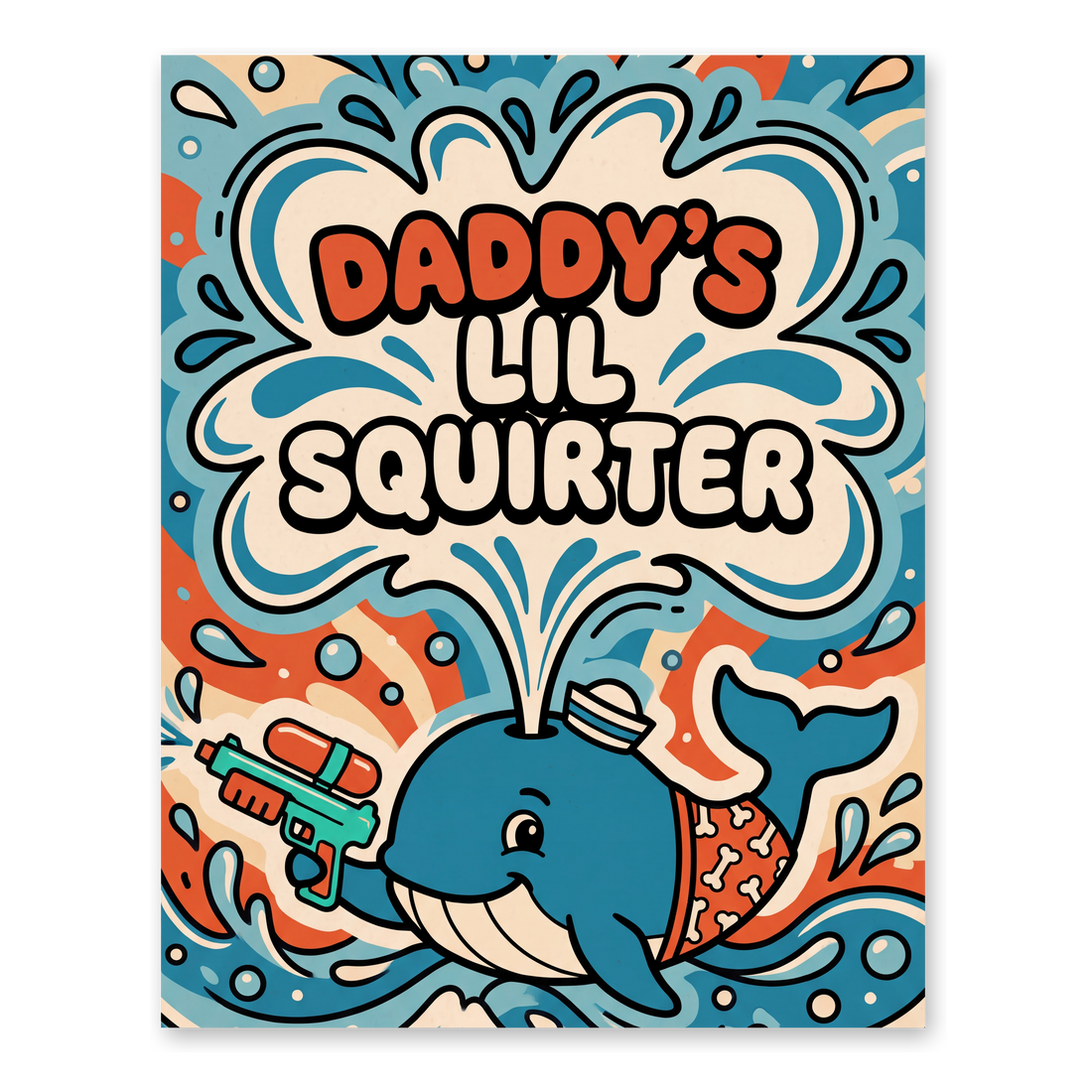 Daddy's Lil Squirter Funny Whale Poster - Cursed Wall Art