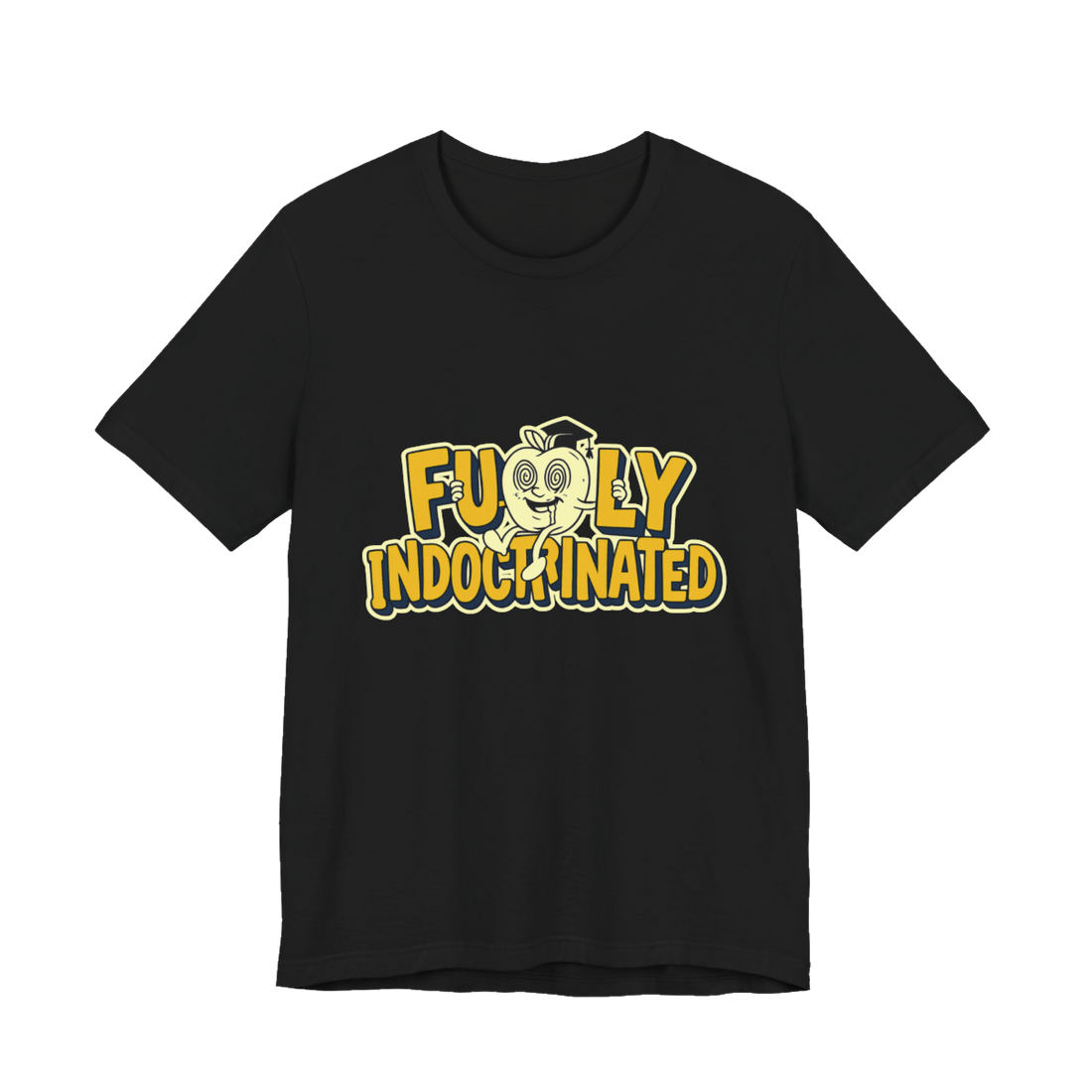 Fully Indoctrinated T-Shirt — Funny Anti-Establishment Tee