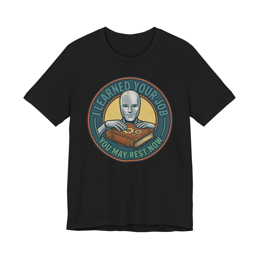 I Learned Your Job You May Rest Now - Funny AI T-Shirt — Black