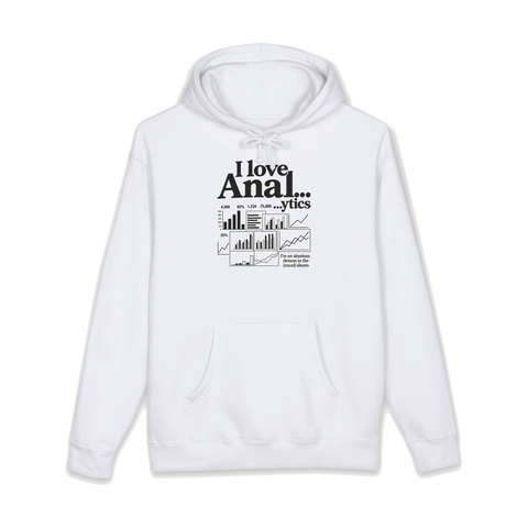 I Love Anal...ytics Hoodie — Data Analytics Excel Sheets Spreadsheets — White