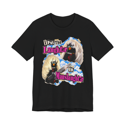 I Put The Laughter In Manslaughter T-Shirt — Furby True Crime Y2K Dark — Black