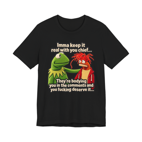 Imma Keep It Real Chief T-Shirt — Bodied Ratioed Internet Culture — Black