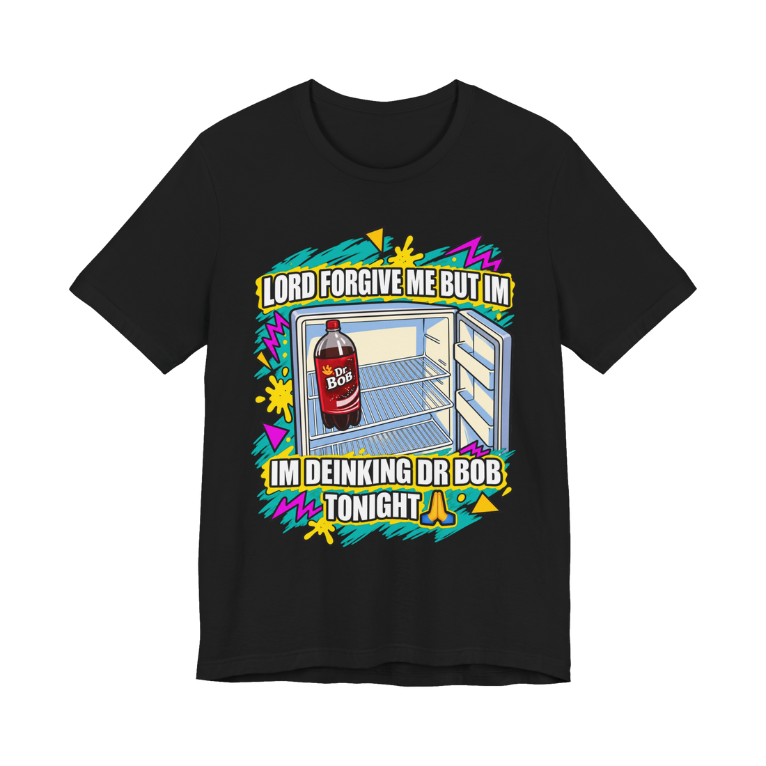 lord forgive me dr bob T-Shirt — Funny Dr Bob Soda — Black