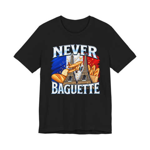 Never Baguette T-Shirt — Forget 911 French Meme Parody Dark France — Black