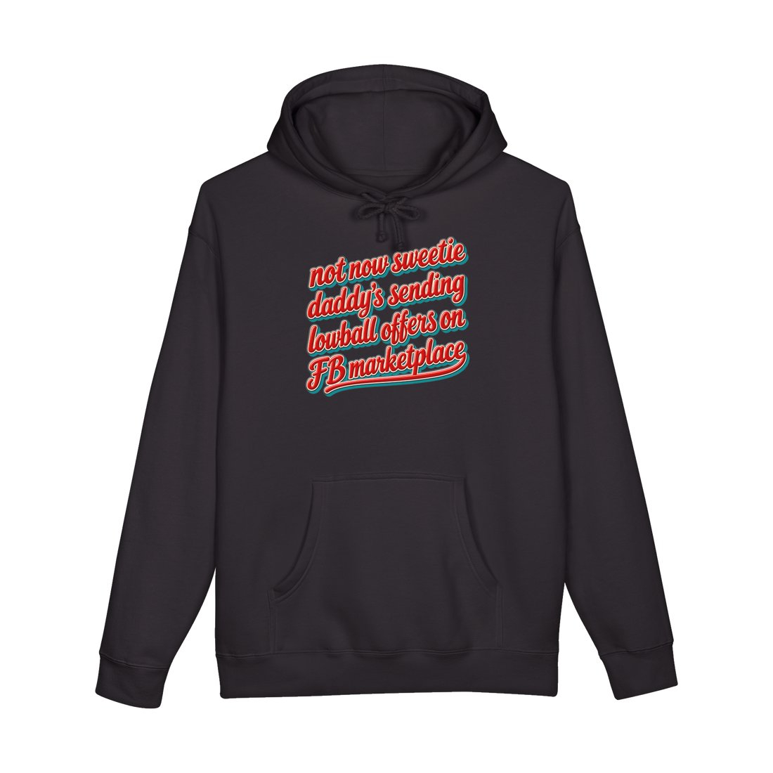 Not Now Sweetie Daddy's Lowballing Hoodie — Facebook Marketplace Bad — Black