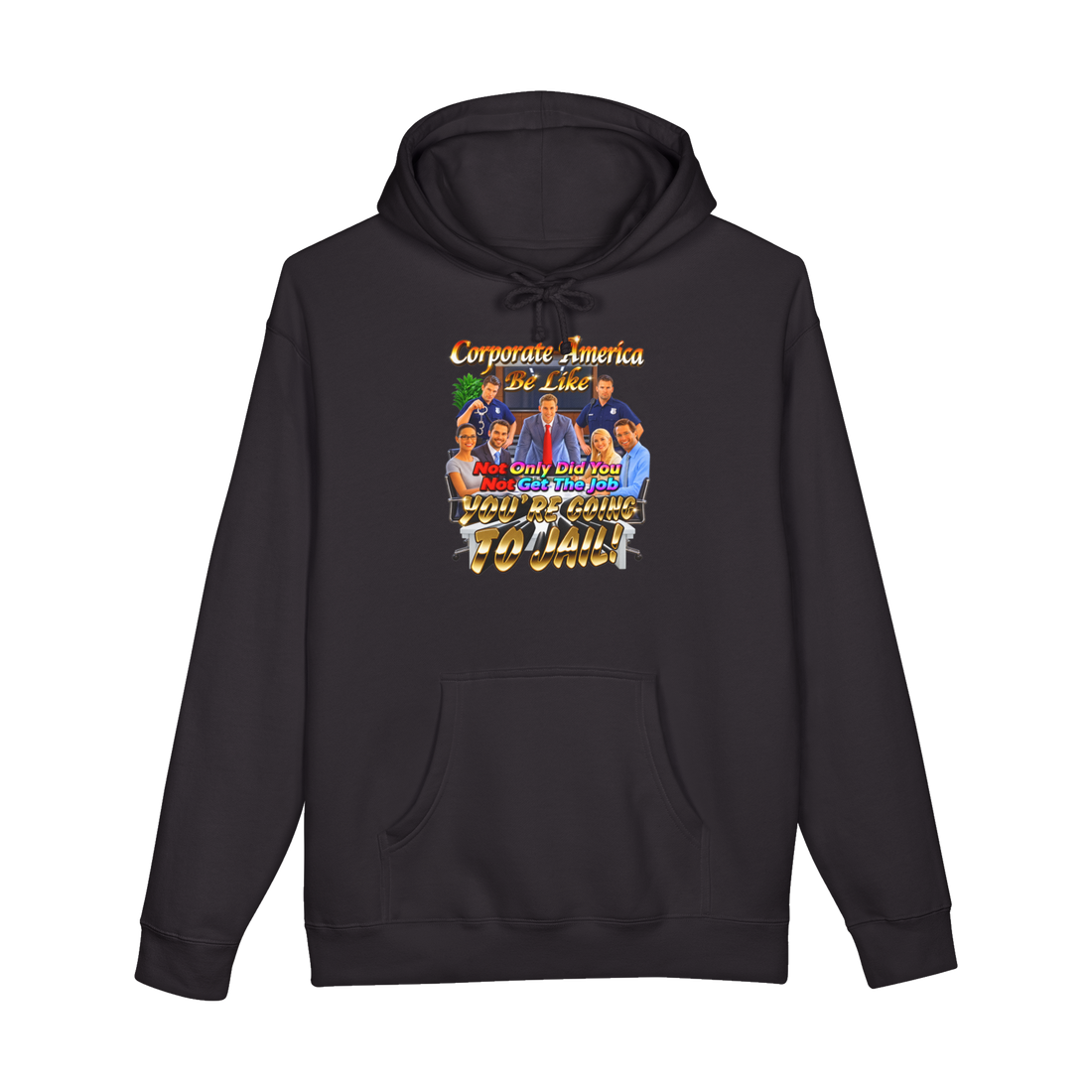 Not Only Did You Not Get The Job Hoodie — Corporate Job Interview Meme — Black