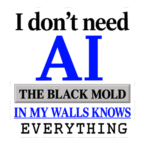 Omniscient Black Mold Sticker — In My Walls Ai Tech Satire Artificial — White