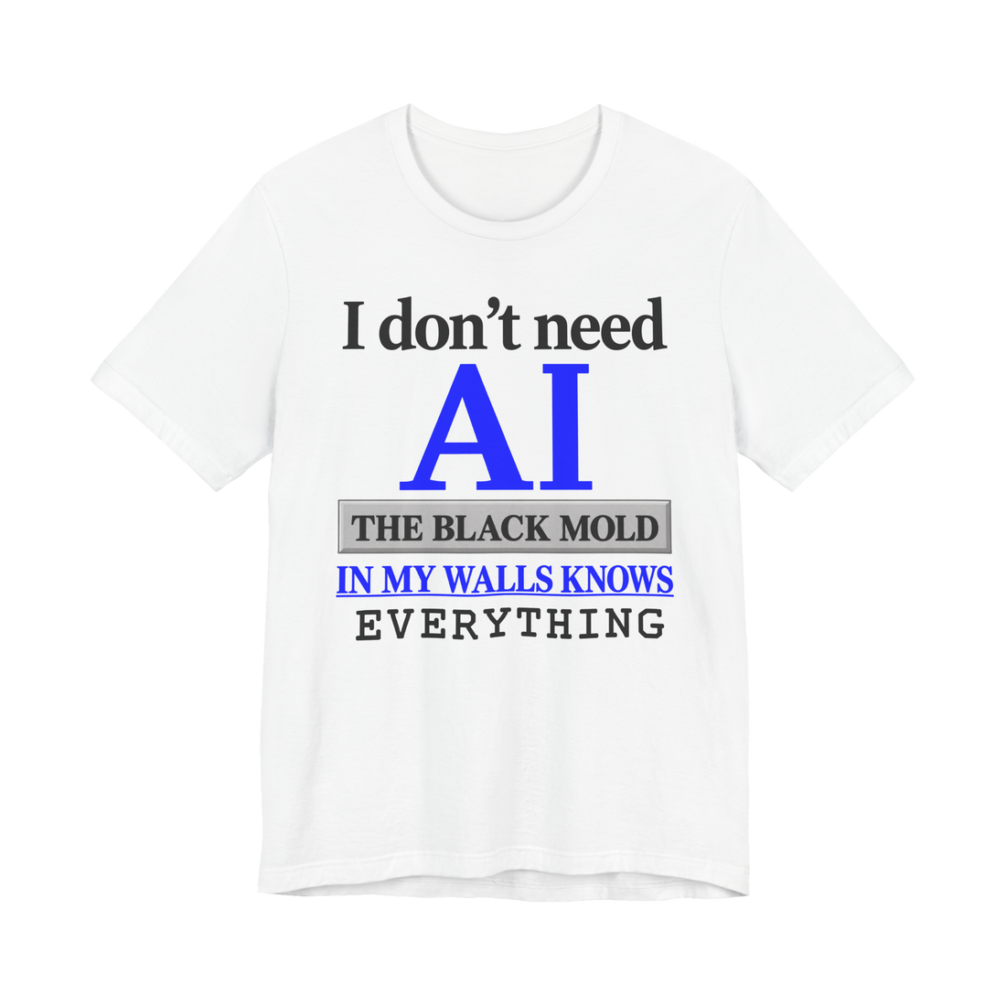 Omniscient Black Mold T-Shirt — In My Walls Ai Tech Satire Artificial — White