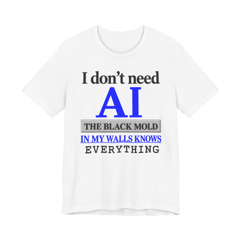 Omniscient Black Mold T-Shirt — In My Walls Ai Tech Satire Artificial — White