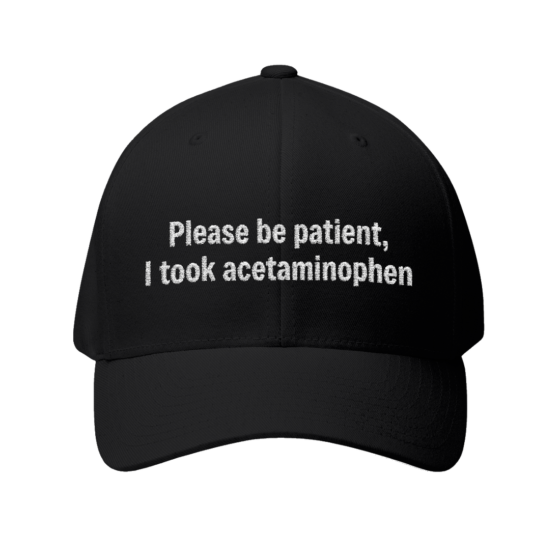 Please Be Patient I Took Acetaminophen Hat — Funny Medicated Dad Cap
