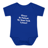 Please Be Patient, My Mom Took Tylonel Onesie