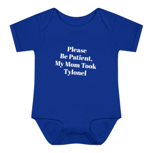 Please Be Patient, My Mom Took Tylonel Onesie