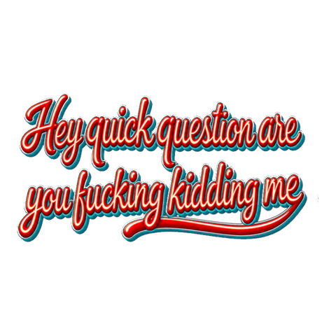 Quick Question Sticker — Funny Sarcasm — White
