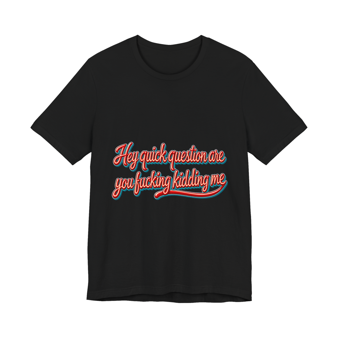 Quick Question T-Shirt — Funny Sarcasm — Black