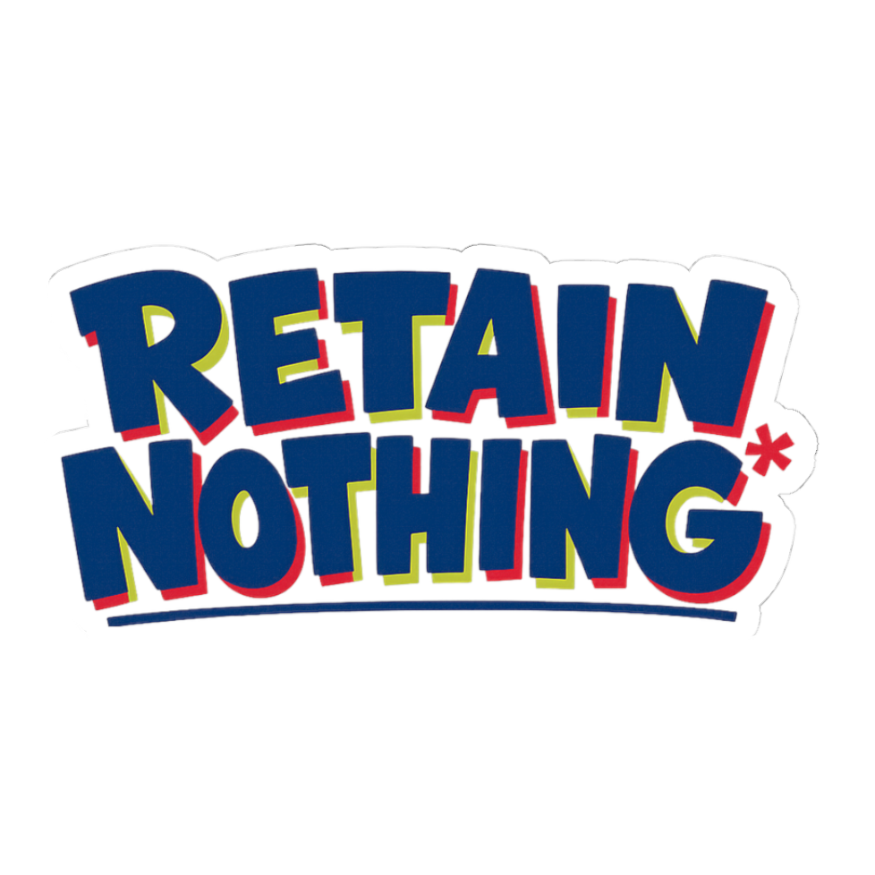 Retain Nothing Sticker - Funny Back To School Decal
