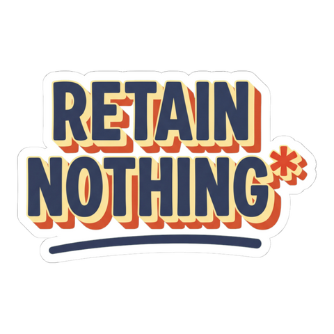 Retain Nothing Sticker - Funny Back To School Decal — White