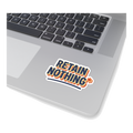 Retain Nothing Sticker - Funny Back To School Decal — view 2