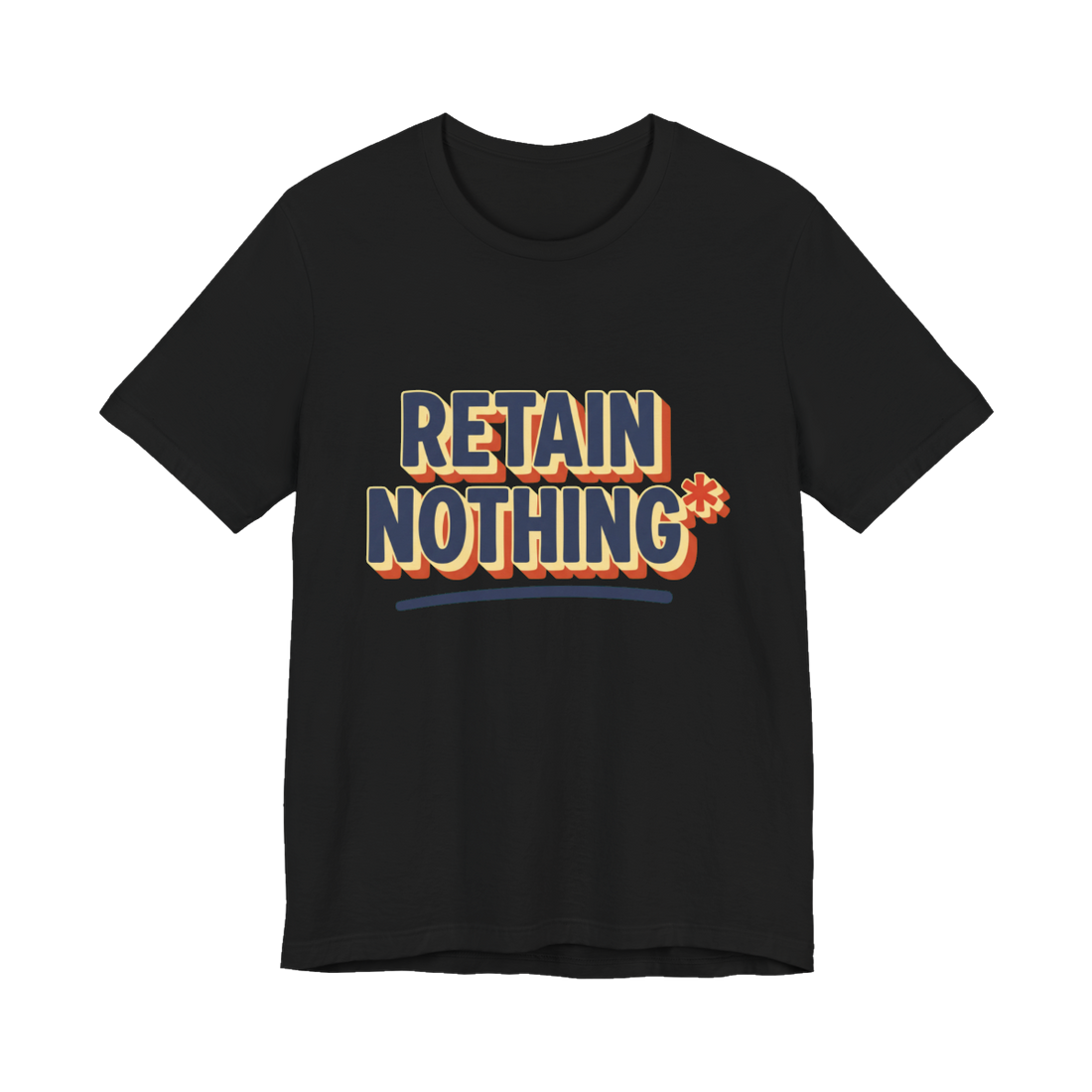 Retain Nothing Shirt — Funny Sarcastic Back To School Tee — Black