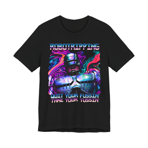 RoboCop in psychedelic rainbow smoke: Quit Your Fussin' Take Your Tussin', on a t-shirt — Black