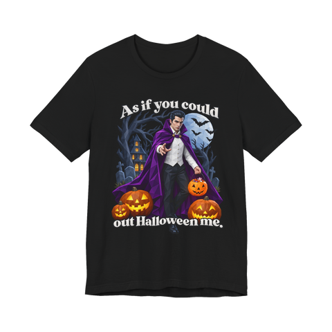 Caped vampire with a jack-o'-lantern candy bucket: As if you could out Halloween me, on a t-shirt — Black