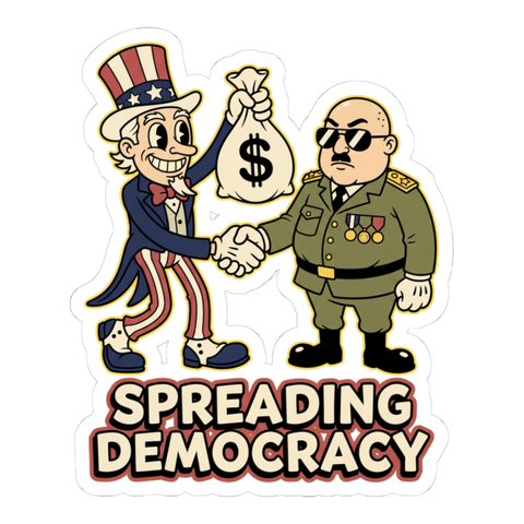 Spreading Democracy — Funny Political Satire Sticker — White