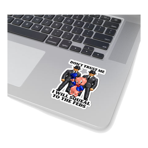 Squeal To The Feds Sticker — Cartoon Pig Informant Snitch — White