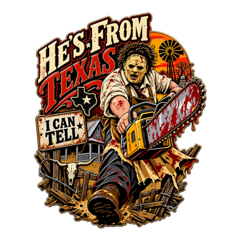 Leatherface revving a bloody chainsaw under He's From Texas, I Can Tell, on a sticker — White