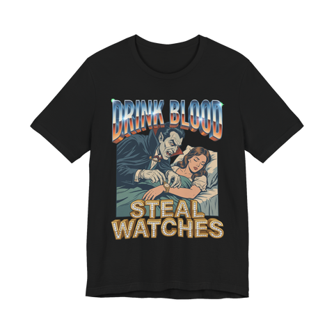 Dracula stealing a sleeping woman's gold watch under DRINK BLOOD STEAL WATCHES, on a t-shirt — Black
