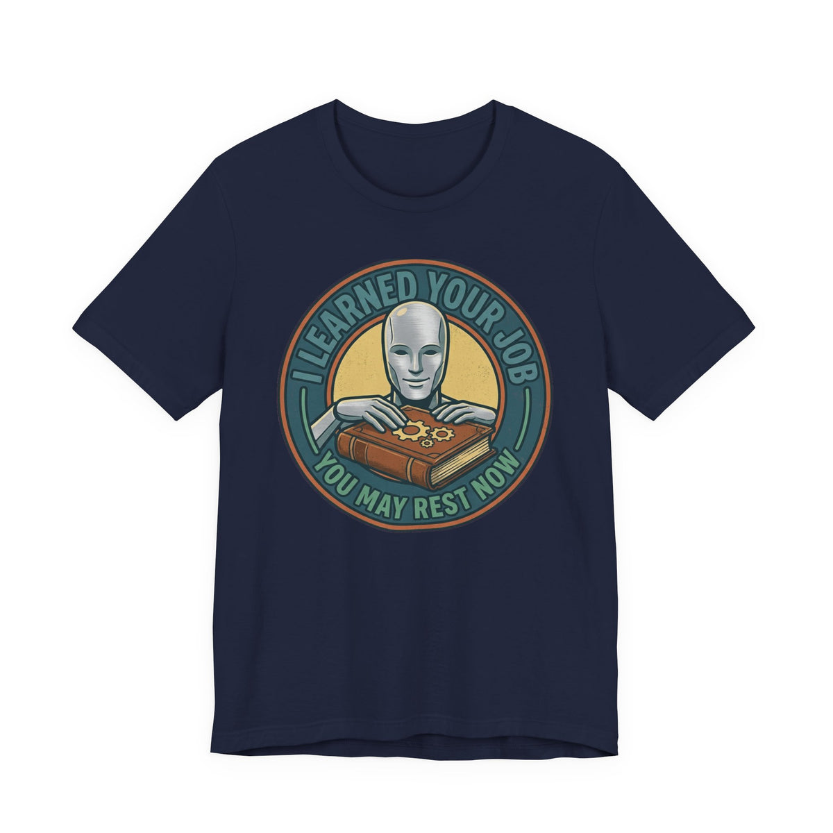 I LEARNED YOUR JOB · YOU MAY REST NOW — Tee