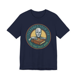 I LEARNED YOUR JOB · YOU MAY REST NOW — Tee