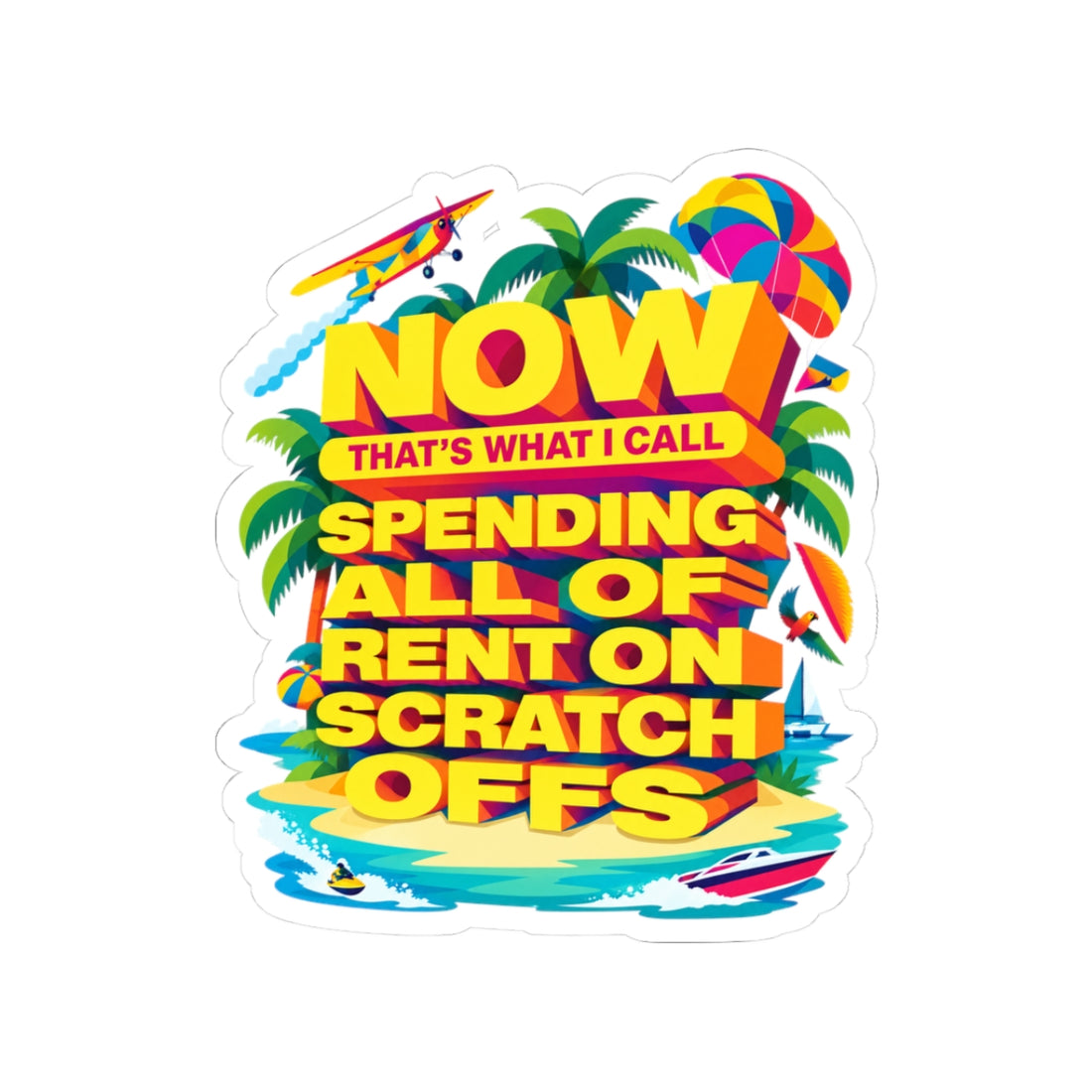 NOW That's What I Call Spending All Of Rent On Scratch Offs — Sticker