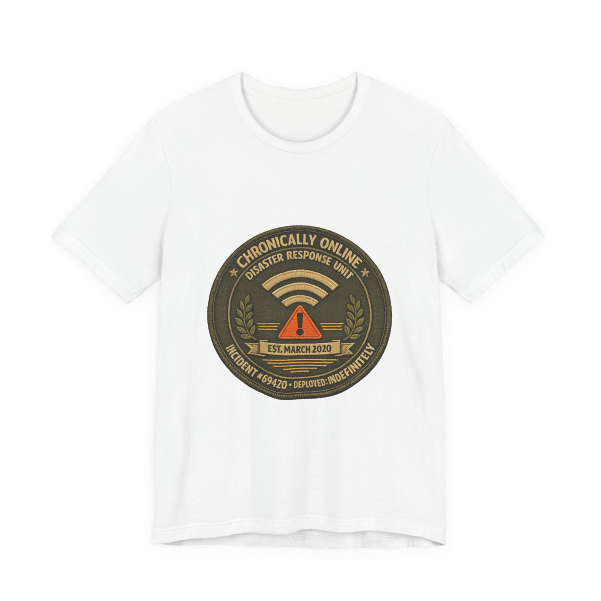 Deadpan t-shirt reading Chronically Online Disaster Response Volunteer, Incident 69420, with fake agency seal design