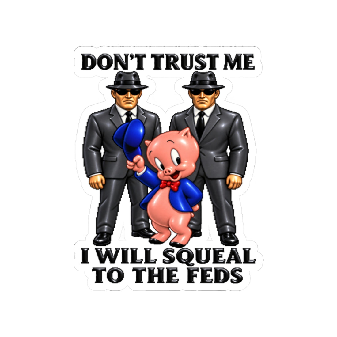 Squeal To The Feds Sticker — Porky Pig Snitch Informant Fbi Cartoon