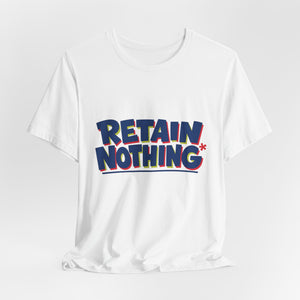RETAIN NOTHING — Mandatory Reintegration Cycle — Tee