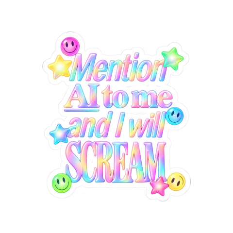 Mention AI And I Will Scream Sticker — Anti Tech Humor Bro Artificial