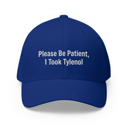 Please Be Patient, I Took Tylenol