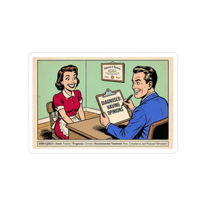 Diagnosed: Having Opinions — Sticker