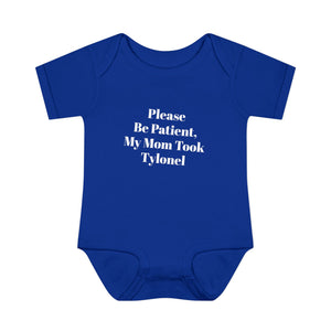 Please Be Patient, My Mom Took Tylenol — Funny Baby Onesie