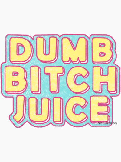 Dumb Bitch Juice Sticker