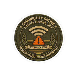 CHRONICALLY ONLINE DISASTER RESPONSE — INCIDENT #69420 — AUTHORIZED PERSONNEL ONLY — Sticker