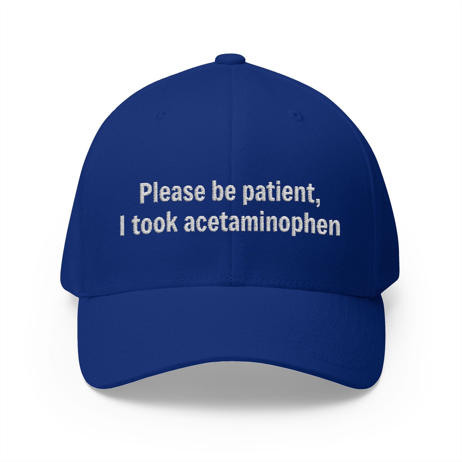 Please be patient, I took acetaminophen Hat