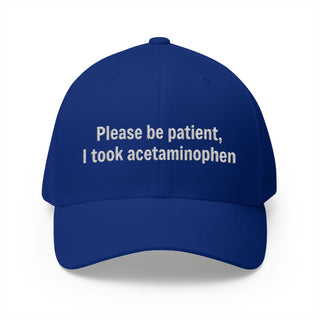 Please Be Patient I Took Acetaminophen Hat — Funny Medicated Dad Cap