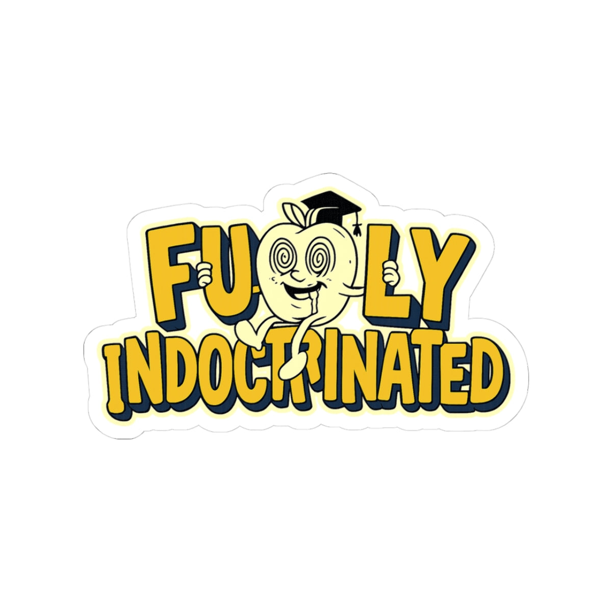 Fully Indoctrinated — Sticker